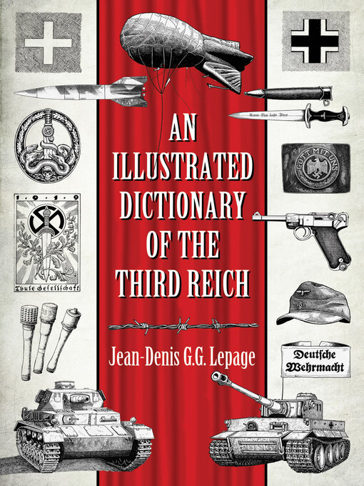 Title details for An Illustrated Dictionary of the Third Reich by Jean-Denis G.G. Lepage - Available